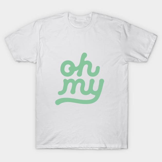 Oh My T-Shirt by MotivatedType